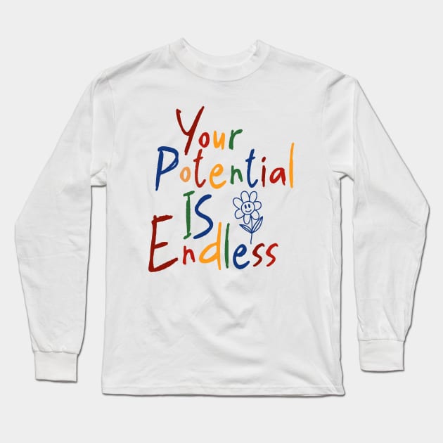 Your Potential Is Endless  Inspirational Shirt, Positivity Sweatshirt Y2K Tee Shirt, Funny Slogan Shirt, 00s Clothing, Boyfriend Girlfriend Gift Long Sleeve T-Shirt by Hamza Froug